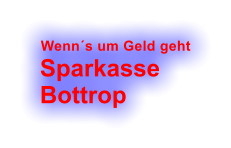 Wenn�s um Geld geht Sparkasse Bottrop
