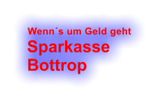Wenns um Geld geht Sparkasse Bottrop