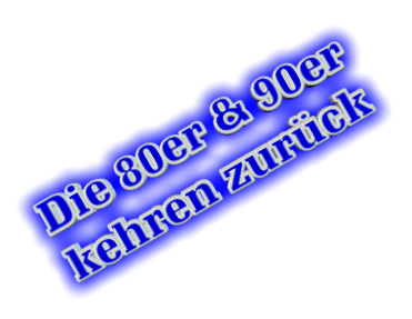 Die 80er & 90er kehren zur�ck